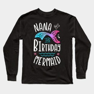Nana Of The Birthday Mermaid Grandma Family Matching Long Sleeve T-Shirt